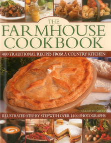 The Farmhouse Cookbook (400 Traditional Recipes From A Country Kitchen, Illustrated Step By Step With Over 1400 Photographs) - 9780857238559 by Sarah Banbery, 9780857238559