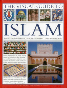 The Visual Guide to Islam (History, Philosophy, Traditions, Teachings, Art & Architecture) by Raana Bokhari, Mohammad Seddon, 9780857239211