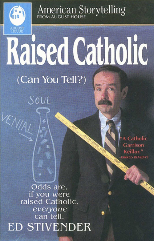 Raised Catholic ((Can You Tell?)) by Ed Stivender, 9780874833362