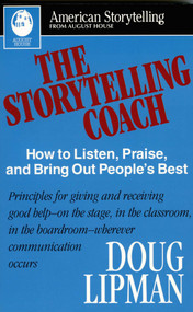 Storytelling Coach (How to Listen, Praise, and Bring Out People's Best (American Storytelling)) by Doug Lipman, 9780874834345