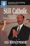 Still Catholic (After All These Fears) by Ed Stivender, 9780874834833