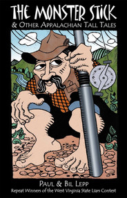 Monster Stick (And Other Appalachian Tall Tales) by Paul Lepp, Bil Lepp, Terry Brewer, 9780874835779