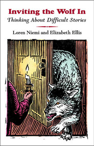 Inviting the Wolf In (Thinking About Difficult Stories) by Loren Niemi, Elizabeth Ellis, 9780874836233