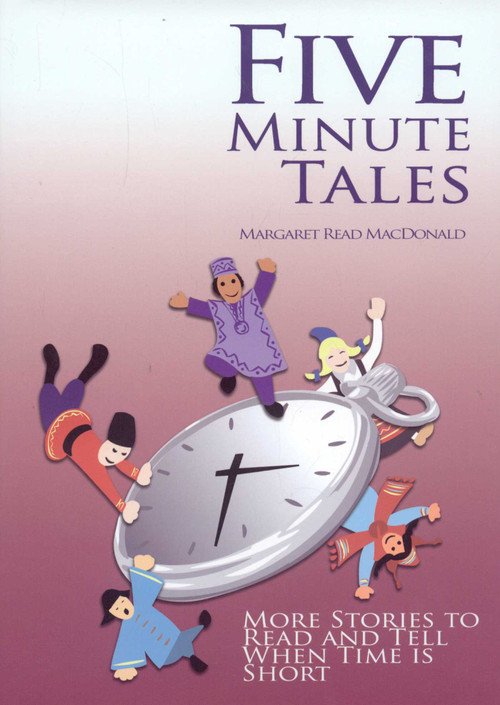 Five Minute Tales (More Stories to Read and Tell When Time is Short) by Margaret  Read MacDonald, 9780874837810