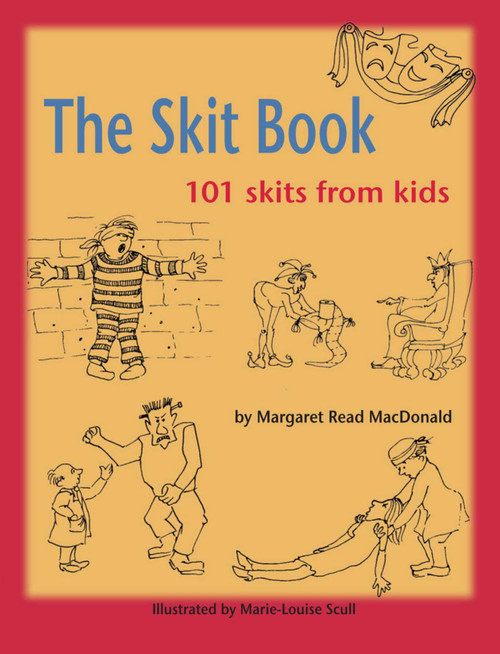 The Skit Book (101 Skits from Kids) by Margaret  Read MacDonald, Marie-Louise Scull, 9780874837858
