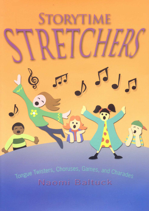 Storytime Stretchers (Tongue Twisters, Choruses, Games, and Charades) by Naomi Baltuck, 9780874838046