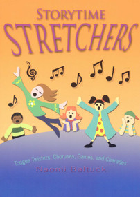 Storytime Stretchers (Tongue Twisters, Choruses, Games, and Charades) - 9780874838053 by Naomi Baltuck