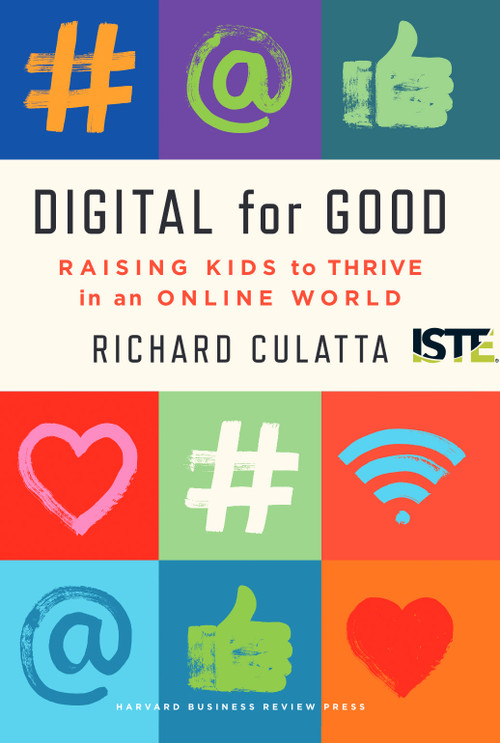 Digital for Good (Raising Kids to Thrive in an Online World) - 9781647823214 - 9781647823214 by Richard Culatta, 9781647823214