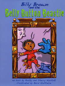 Billy Brown and the Belly Button Beastie by Bobby Norfolk, Sherry Norfolk, Baird Hoffmire, 9780874838312