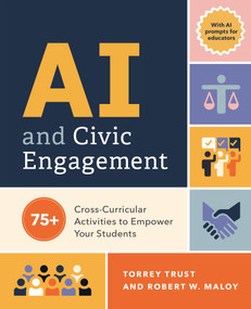 AI and Civic Engagement (75+ Cross-Curricular Activities to Empower Your Students) by Torrey Trust, Robert W. Maloy, 9798888370605