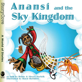 Anansí and the Sky Kingdom by Bobby Norfolk, Sherry Norfolk, Baird Hoffmire, 9780874838817