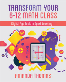 Transform Your 6-12 Math Class (Digital Age Tools to Spark Learning) by Amanda Thomas, 9781564848062