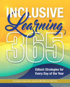 Inclusive Learning 365 (Edtech Strategies for Every Day of the Year) by Christopher Bugaj, Karen Janowski, Mike Marotta, Beth Poss, 9781564848857