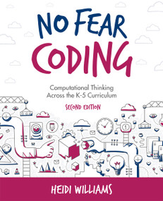 No Fear Coding (Computational Thinking Across the K-5 Curriculum) by Heidi Williams, 9781564848659