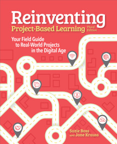 Reinventing Project Based Learning (Your Field Guide to Real-World Projects in the Digital Age) by Suzie Boss, Jane Krauss, 9781564847218
