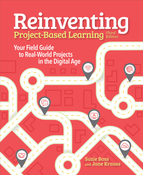 Reinventing Project Based Learning (Your Field Guide to Real-World Projects in the Digital Age) by Suzie Boss, Jane Krauss, 9781564847218