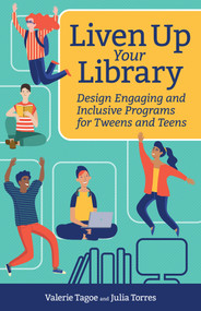 Liven Up Your Library (Design Engaging and Inclusive Programs for Tweens and Teens) by Julia Torres, Valerie Tagoe, Valerie Tagoe, 9781564849090