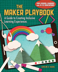 The Maker Playbook (A Guide to Creating Inclusive Learning Experiences) by Caroline Haebig, 9781564849199