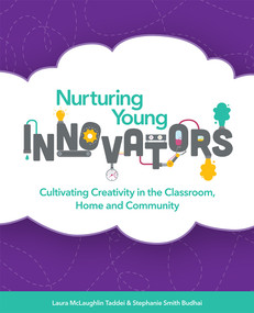 Nurturing Young Innovators (Cultivating Creativity in the Classroom, Home and Community) by Laura McLaughlin Taddei, Stephanie Smith Budhai, 9781564843906