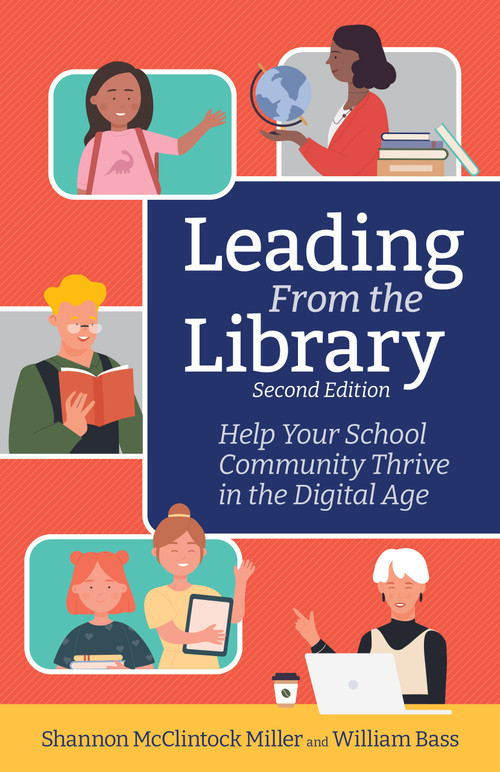 Leading From the Library, Second Edition (Help Your School Community Thrive in the Digital Age) by Shannon McClintock Miller, William Bass, 9798888370056