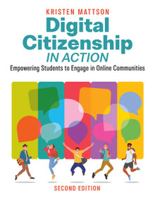 Digital Citizenship in Action, Second Edition (Empowering Students to Engage in Online Communities) by Kristen Mattson, 9798888370193