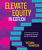 Elevate Equity in Edtech (Expanding Inclusive Leadership Through the ISTE Standards) by Victoria Thompson, Victoria Thompson, Victoria Thompson, 9798888370025