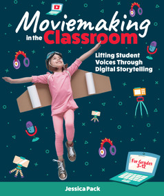 Moviemaking in the Classroom (Lifting Student Voices Through Digital Storytelling) by Jessica Pack, 9781564849281