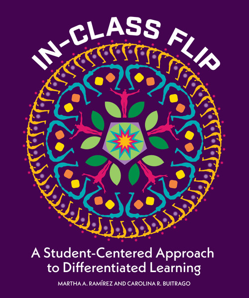 In-Class Flip (A Student-Centered Approach to Differentiated Learning) by Martha Ramirez, Carolina R. Buitrago, 9781564849588