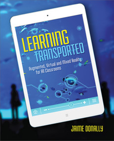 Learning Transported (Augmented, Virtual and Mixed Reality for All Classrooms) by Jaime Donally, 9781564843999