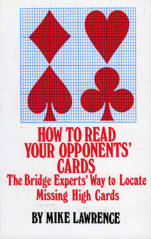 How to Read Your Opponents' Cards (The Bridge Experts' Way to Locate Missing High Cards) by Mike Lawrence, 9780910791489