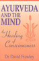 Ayurveda and the Mind (The Healing of Consciousness) by David Frawley, 9780914955368