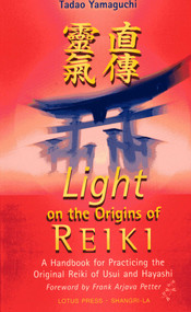 Light on the Origins of Reiki (A Handbook for Practicing the Original Reiki of Usui and Hayashi) by Tadao Yamaguchi, 9780914955658