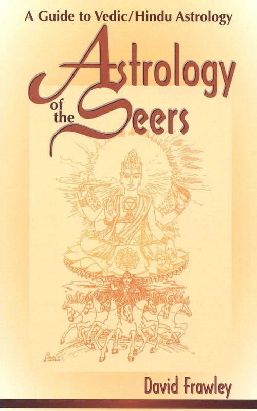 Astrology of the Seers (A Guide to Vedic/Hindu Astrology) by David Frawley, 9780914955894