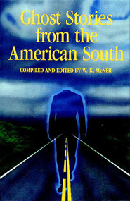 Ghost Stories from the American South by W. K. McNeil, W. K. McNeil, 9780935304848