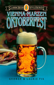 Vienna, Märzen, Oktoberfest by George Fix, Laurie Fix, 9780937381274