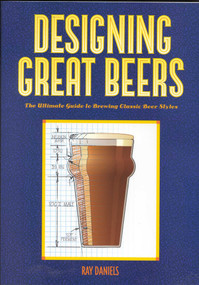 Designing Great Beers (The Ultimate Guide to Brewing Classic Beer Styles) by Ray Daniels, 9780937381502