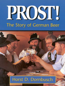 Prost! (The Story of German Beer) by Horst D. Dornbusch, 9780937381557