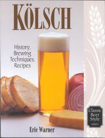 Kolsch (History, Brewing Techniques, Recipes) by Eric Warner, 9780937381588