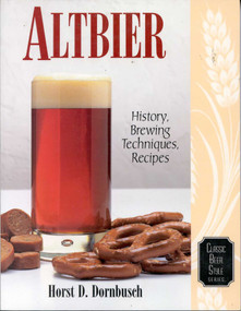 Altbier (History, Brewing Techniques, Recipes) by Horst D. Dornbusch, 9780937381625