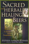 Sacred and Herbal Healing Beers (The Secrets of Ancient Fermentation) by Stephen Harrod Buhner, 9780937381663