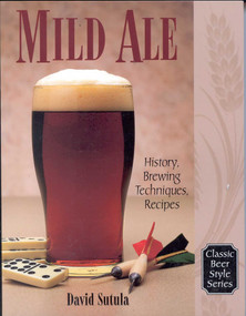 Mild Ale (History, Brewing, Techniques, Recipes) by Dave Sutula, 9780937381687