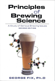 Principles of Brewing Science (A Study of Serious Brewing Issues) by George Fix, 9780937381748
