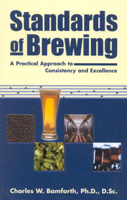 Standards of Brewing (Formulas for Consistency and Excellence) by Charles W. Bamforth, 9780937381793