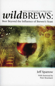 Wild Brews (Beer Beyond the Influence of Brewer's Yeast) by Jeff Sparrow, 9780937381861