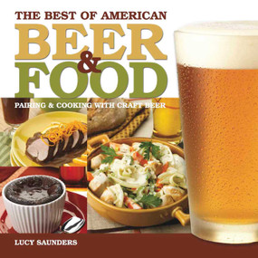 The Best of American Beer and Food (Pairing & Cooking with Craft Beer) by Lucy Saunders, 9780937381915