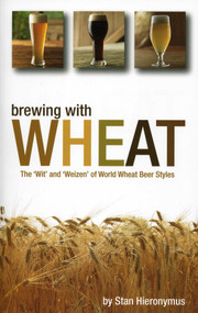 Brewing with Wheat by Stan Hieronymus, 9780937381953
