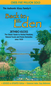 Back to Eden (The Classic Guide to Herbal Medicine, Natural Foods, and Home Remedies since 1939) by Jethro Kloss, 9780940985094