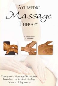 Ayurvedic Massage Therapy (Therapeutic Massage Techniques Based on the Ancient Healing Science of Ayurveda) by Subhash Ranade, Rajan Rawat, 9780940985995
