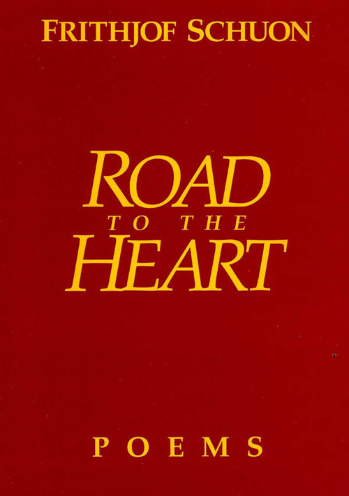 Road to the Heart by Frithjof Schuon, 9780941532204