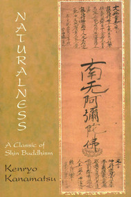 Naturalness (A Classic of Shin Buddhism) by Kenryo Kanamatsu, 9780941532297